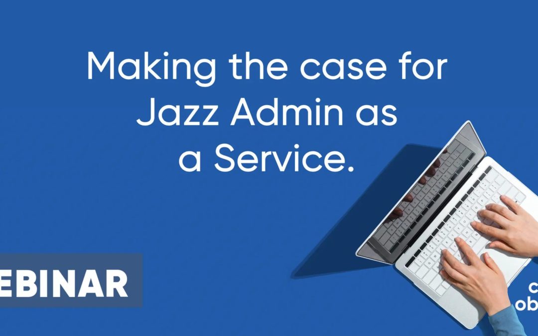 Webinar On-demand: Answering Your Questions About Jazz Admin as a Service (JAaaS)